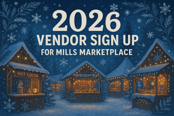 2026 VENDOR SIGN UP FOR MILLS MAKETPLACE DO IT IN A WINTER SCENE